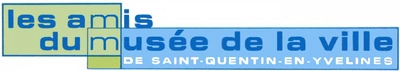 Les Amis du Musée de la Ville de Saint Quentin en Yvelines
